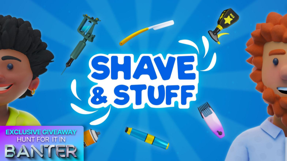 Banter Hidden Giveaway; Shave & Stuff Giveaway on SideQuest Oculus